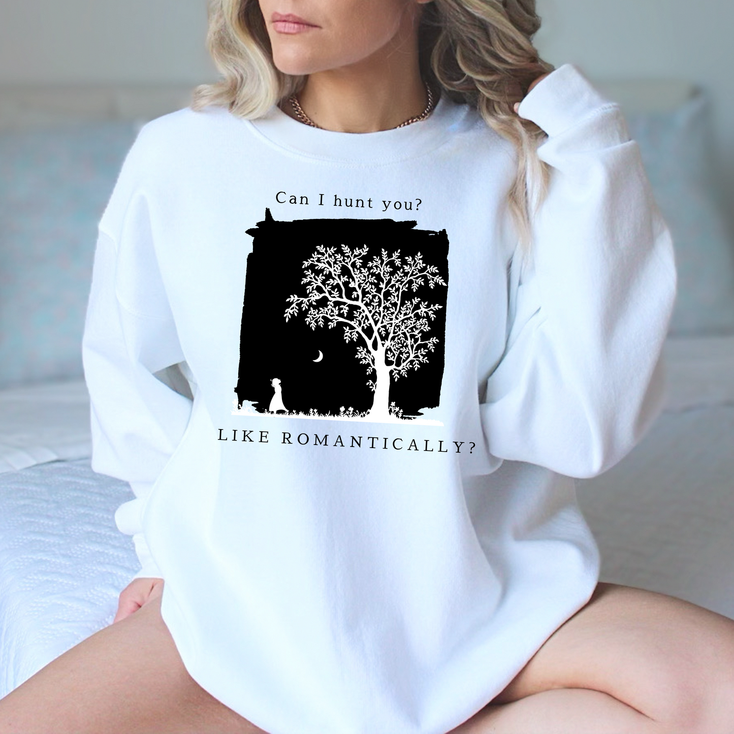 Can I Hunt You? (Like, Romantically?) Sweatshirt | Enemies-to-Lovers Design for Romance Fans